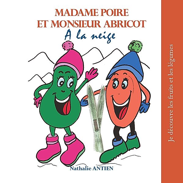 Madame Poire et Monsieur Abricot à la neige, Nathalie Antien