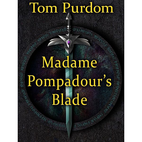 Madame Pompadour's Blade, Tom Purdom