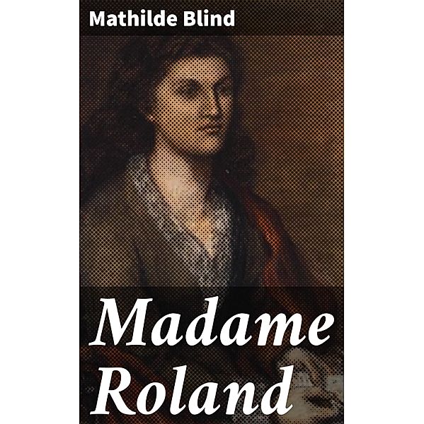 Madame Roland, Mathilde Blind