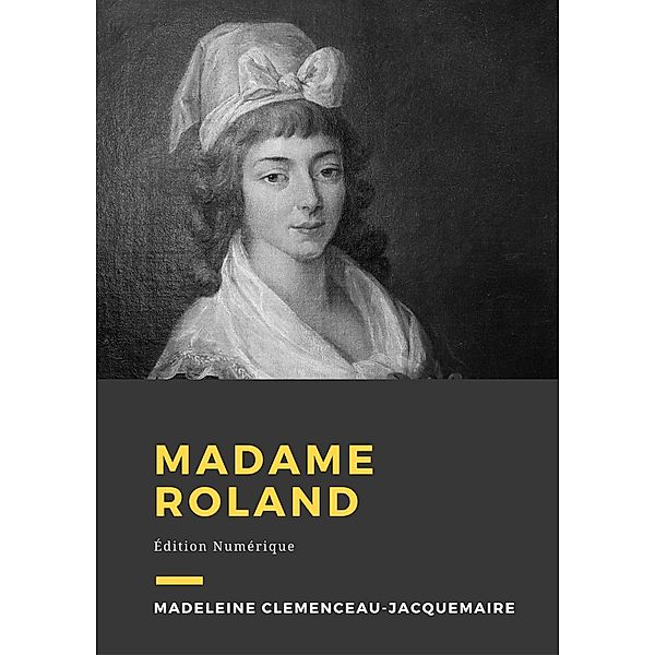 Madame Roland, Madeleine Clemenceau-Jacquemaire