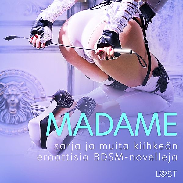 Madame-sarja ja muita kiihkeän eroottisia BDSM-novelleja, Valery Jonsson, Saga Stigsdotter, Nelly Blanck, Virre Aventura