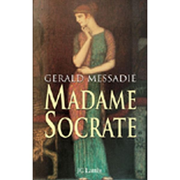 Madame Socrate / Romans historiques, Gerald Messadié