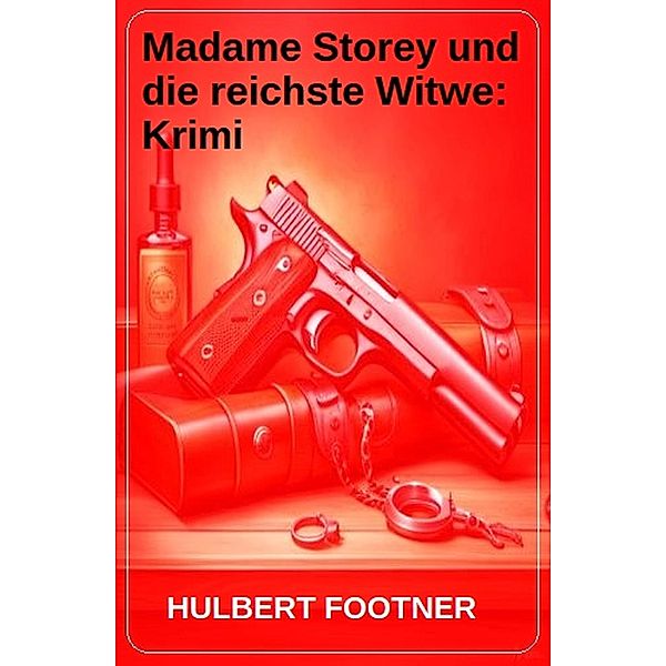 Madame Storey und die reichste Witwe: Krimi, Hulbert Footner