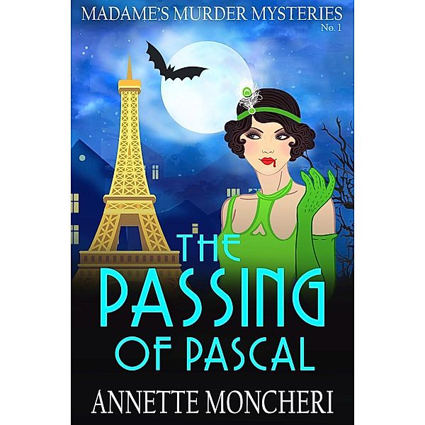 Madame's Murder Mysteries: The Passing of Pascal (Madame's Murder Mysteries, #1), Annette Moncheri