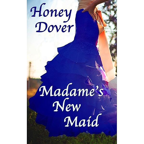 Madame's New Maid (Lesbian Historical Erotica), Honey Dover