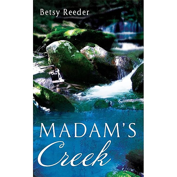 Madam's Creek, Betsy Reeder
