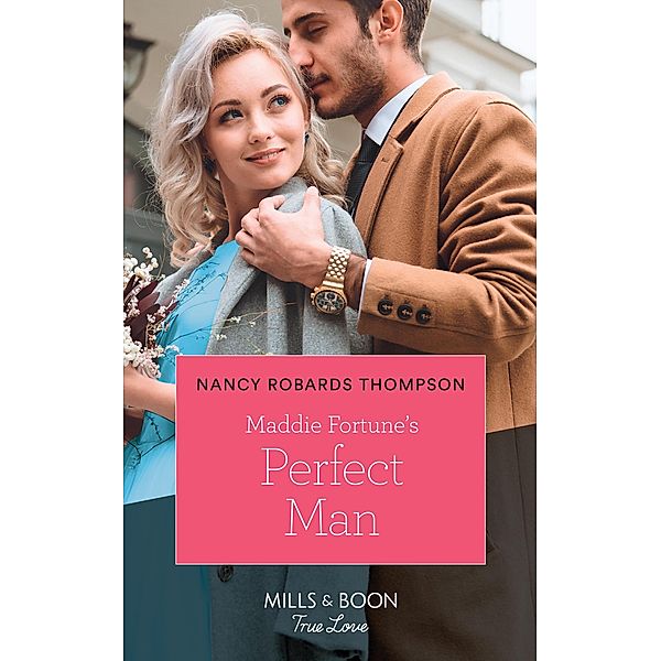 Maddie Fortune's Perfect Man (Mills & Boon True Love) (The Fortunes of Texas: The Rulebreakers, Book 5), Nancy Robards Thompson