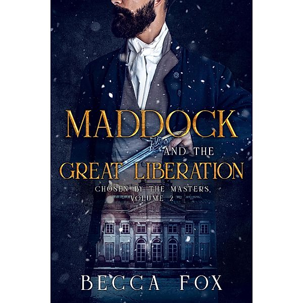 Maddock and the Great Liberation (Chosen by the Masters, #2) / Chosen by the Masters, Becca Fox