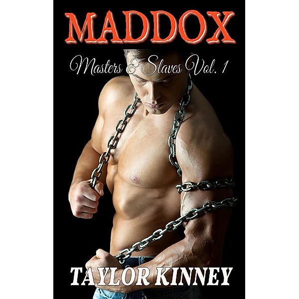 Maddox - Masters & Slaves Vol. 1, Taylor Kinney