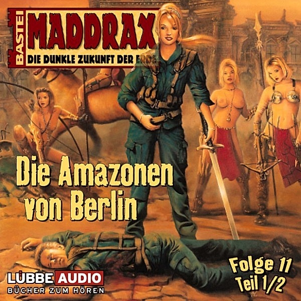 Maddrax - 11 - Die Amazonen von Berlin - Teil 1, Claudia Kern