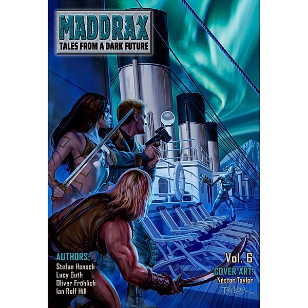 Maddrax: Volume 6 (English Edition) / Maddrax (English Edition) Bd.6, Stefan Hensch, Lucy Guth, Oliver Fröhlich, Ian Rolf Hill
