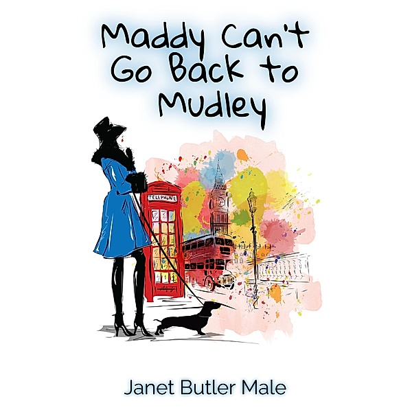 Maddy Can't Go Back to Mudley, Janet Butler Male