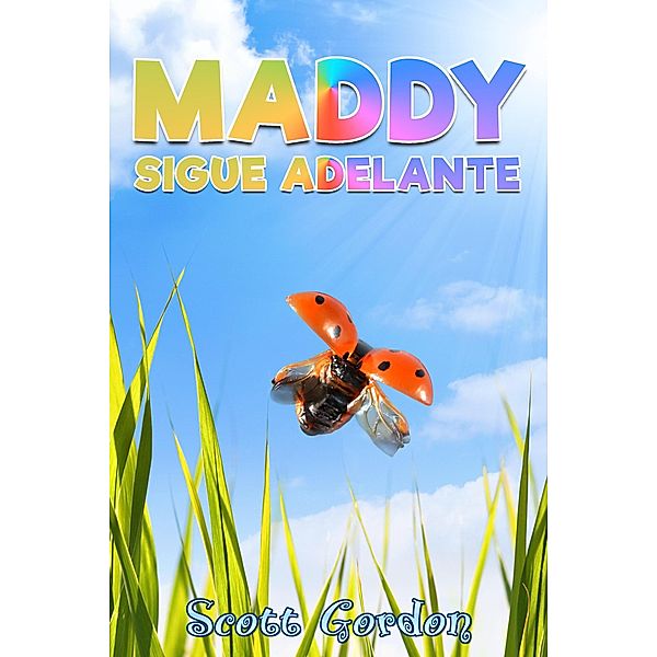 Maddy Sigue Adelante (El Viaje de Maddy, #2) / El Viaje de Maddy, Scott Gordon