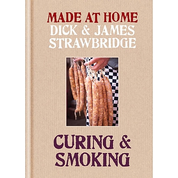 Made at Home: Curing & Smoking / Made at Home, Dick Strawbridge, James Strawbridge