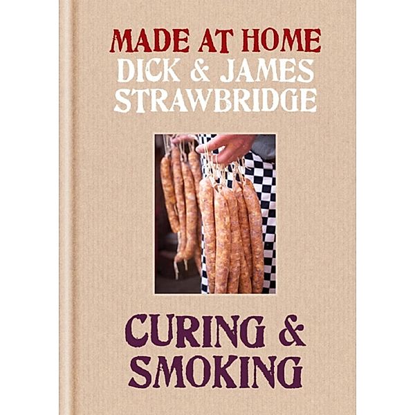 Made at Home: Curing & Smoking / Made at Home, Dick Strawbridge, James Strawbridge