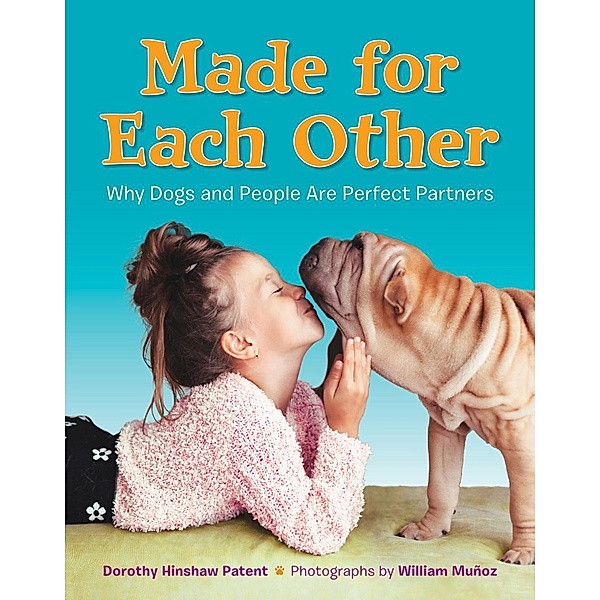 Made for Each Other: Why Dogs and People Are Perfect Partners, Dorothy Hinshaw Patent