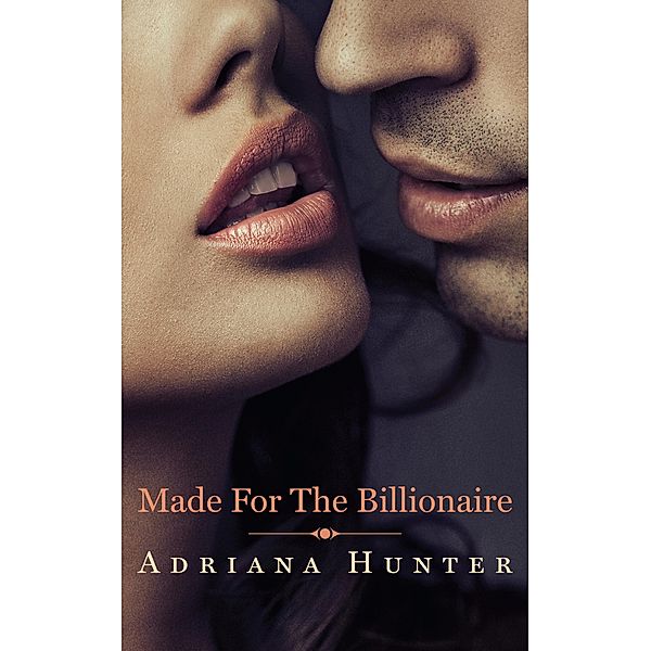 Made For The Billionaire, Adriana Hunter