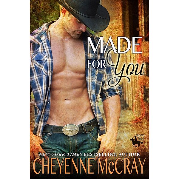 Made for You (Riding Tall, #8) / Riding Tall, Cheyenne McCray