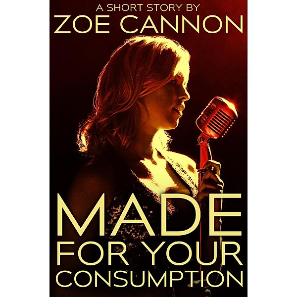 Made for Your Consumption, Zoe Cannon