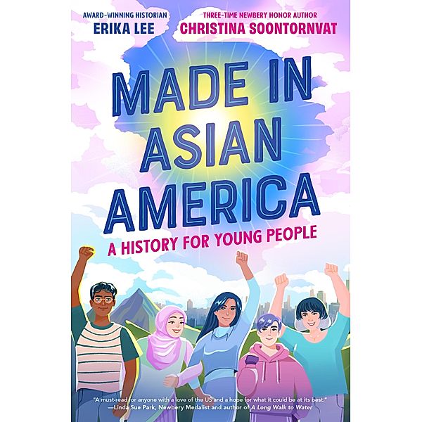 Made in Asian America: A History for Young People, Erika Lee, Christina Soontornvat