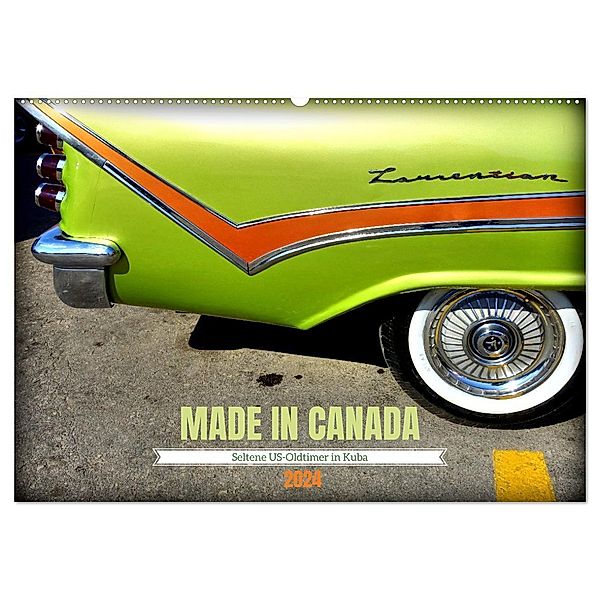 MADE IN CANADA - Seltene US-Oldtimer in Kuba (Wandkalender 2024 DIN A2 quer), CALVENDO Monatskalender, Henning von Löwis of Menar