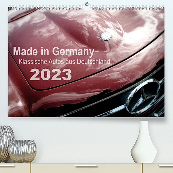 Made in Germany - Klassische Autos aus Deutschland (Premium, hochwertiger DIN A2 Wandkalender 2023, Kunstdruck in Hochglanz), Reiner Silberstein