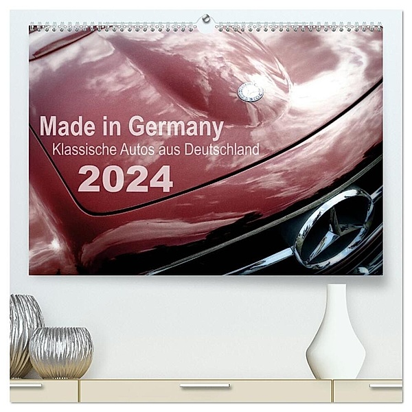 Made in Germany - Klassische Autos aus Deutschland (hochwertiger Premium Wandkalender 2024 DIN A2 quer), Kunstdruck in Hochglanz, Reiner Silberstein