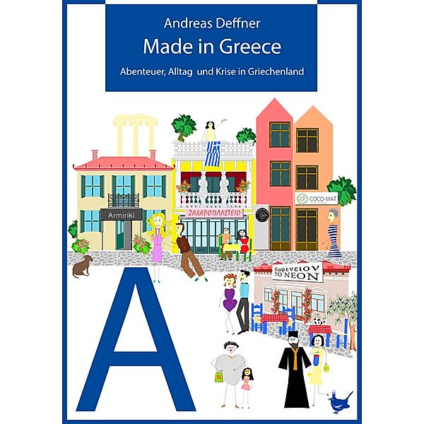 Made in Greece / Abenteuer Griechenland Bd.4, Andreas Deffner