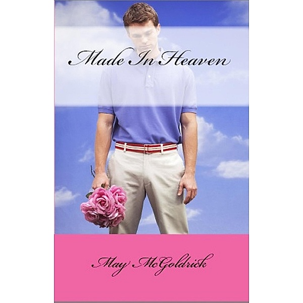 Made in Heaven / May McGoldrick, May McGoldrick