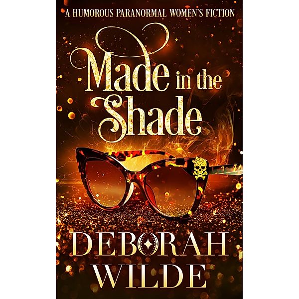 Made in the Shade: A Humorous Paranormal Women's Fiction (Magic After Midlife, #2) / Magic After Midlife, Deborah Wilde