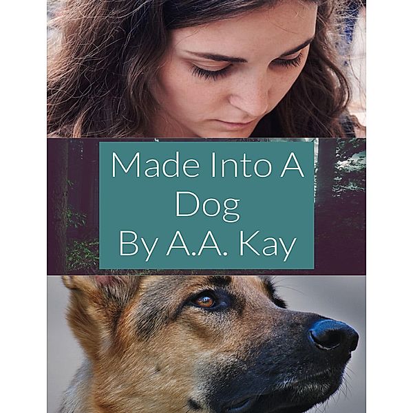 Made Into a Dog, A. A. Kay