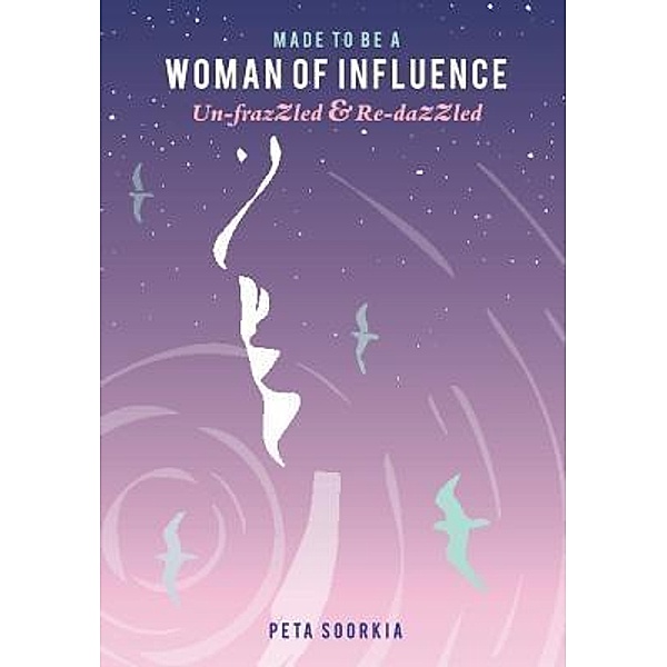 Made to be a woman of influence, Peta E Soorkia