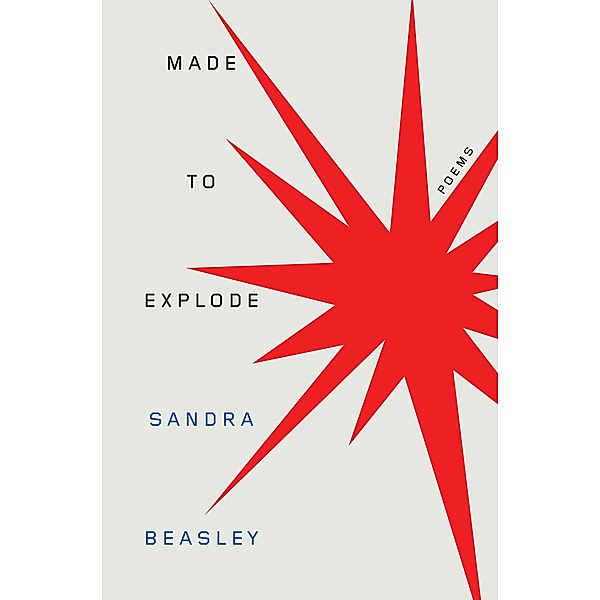 Made to Explode: Poems, Sandra Beasley
