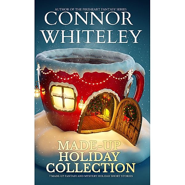 Made-Up Holiday Collection: 7 Made-Up Holiday Fantasy and Mystery Short Stories (Holiday Extravaganza Collections, #7) / Holiday Extravaganza Collections, Connor Whiteley
