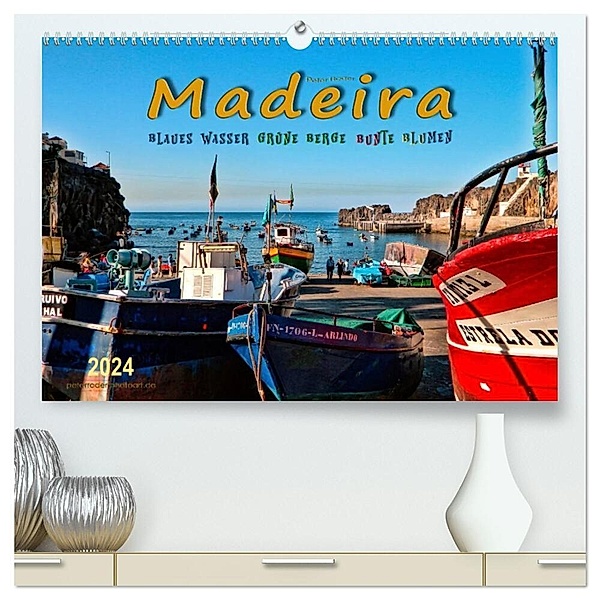 Madeira - blaues Wasser, grüne Berge, bunte Blumen (hochwertiger Premium Wandkalender 2024 DIN A2 quer), Kunstdruck in Hochglanz, Peter Roder