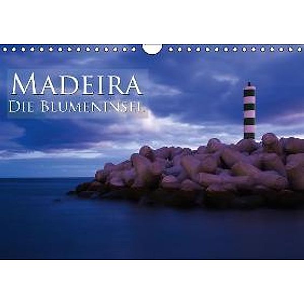 Madeira - Die Blumeninsel (Wandkalender 2016 DIN A4 quer), Philipp Radtke