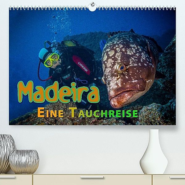 Madeira, eine Tauchreise (Premium, hochwertiger DIN A2 Wandkalender 2023, Kunstdruck in Hochglanz), Dieter Gödecke