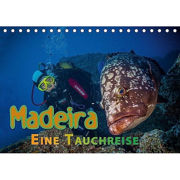 Madeira, eine Tauchreise (Tischkalender 2017 DIN A5 quer), Dieter Gödecke