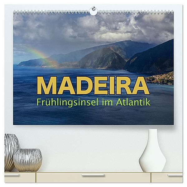 Madeira - Frühlingsinsel im Atlantik (hochwertiger Premium Wandkalender 2025 DIN A2 quer), Kunstdruck in Hochglanz, Calvendo, Stefanie Pappon
