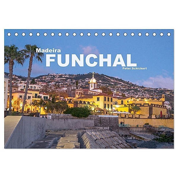 Madeira - Funchal (Tischkalender 2024 DIN A5 quer), CALVENDO Monatskalender, Peter Schickert