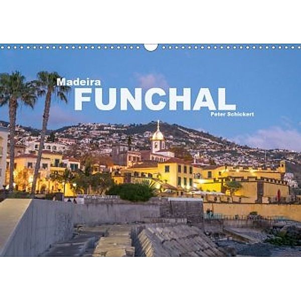 Madeira - Funchal (Wandkalender 2020 DIN A3 quer), Peter Schickert