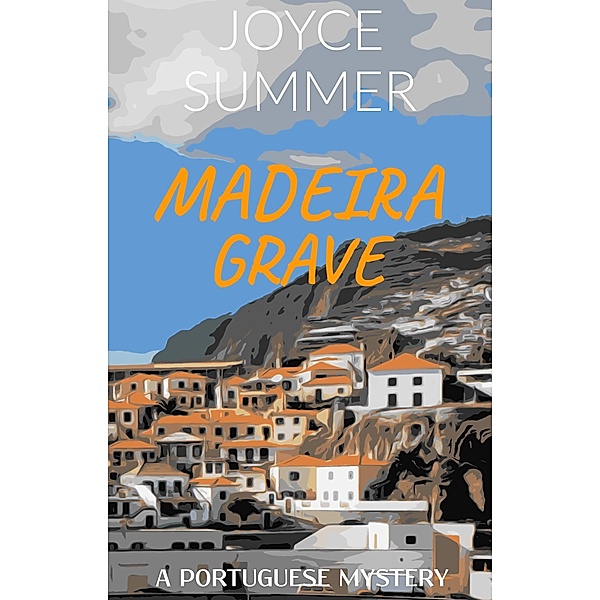 Madeira Grave (A Portuguese Mystery, #1) / A Portuguese Mystery, Joyce Summer