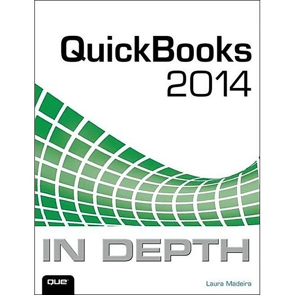 Madeira, L: QuickBooks 2014 in Depth, Laura Madeira