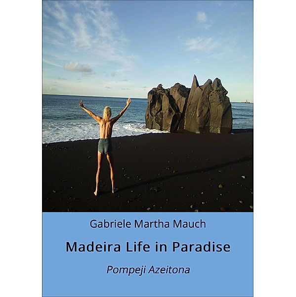 Madeira Life in Paradise, Gabriele Martha Mauch