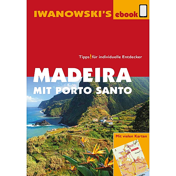 Madeira mit Porto Santo - Reiseführer von Iwanowski, Leonie Senne, Daniela Röpke