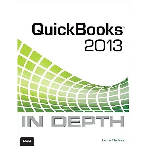 Madeira: QuickBooks 2013 In Depth, Laura Madeira