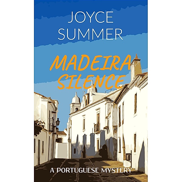 Madeira Silence (A Portuguese Mystery, #3) / A Portuguese Mystery, Joyce Summer