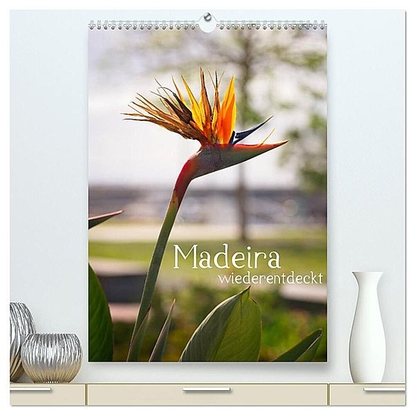 Madeira - wiederentdeckt (hochwertiger Premium Wandkalender 2024 DIN A2 hoch), Kunstdruck in Hochglanz, Philipp Weber
