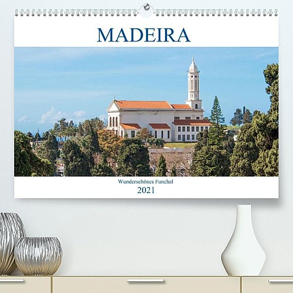 Madeira - Wunderschönes Funchal (Premium, hochwertiger DIN A2 Wandkalender 2021, Kunstdruck in Hochglanz)