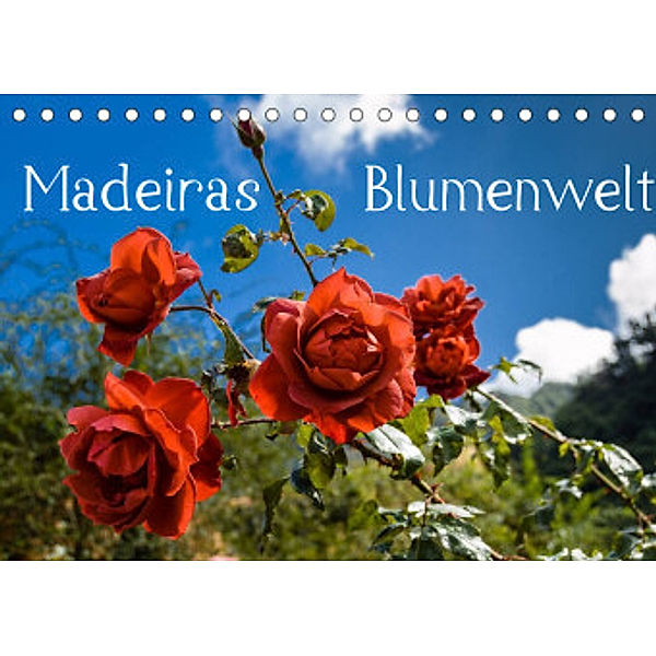 Madeiras Blumenwelt (Tischkalender 2022 DIN A5 quer), Jürgen Wöhlke